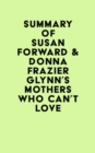 Image for Summary of Susan Forward &amp; Donna Frazier Glynn&#39;s Mothers Who Can&#39;t Love