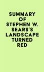 Image for Summary of Stephen W. Sears&#39;s Landscape Turned Red