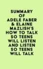 Image for Summary of Adele Faber &amp; Elaine Mazlish&#39;s How to Talk So Teens Will Listen and Listen So Teens Will Talk
