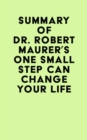 Image for Summary of Dr. Robert Maurer&#39;s One Small Step Can Change Your Life