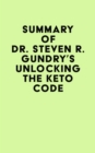 Image for Summary of Dr. Steven R. Gundry&#39;s Unlocking the Keto Code