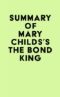 Image for Summary of Mary Childs&#39;s The Bond King