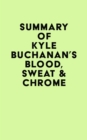 Image for Summary of Kyle Buchanan&#39;s Blood, Sweat &amp; Chrome