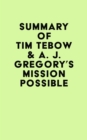 Image for Summary of Tim Tebow &amp; A. J. Gregory&#39;s Mission Possible