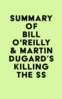 Image for Summary of Bill O&#39;Reilly &amp; Martin Dugard&#39;s Killing the SS