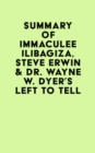 Image for Summary of Immaculee Ilibagiza, Steve Erwin &amp; Dr. Wayne W. Dyer&#39;s Left to Tell