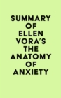 Image for Summary of Ellen Vora&#39;s The Anatomy of Anxiety