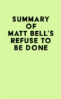 Image for Summary of Matt Bell&#39;s Refuse to Be Done