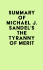 Image for Summary of Michael J. Sandel&#39;s The Tyranny of Merit