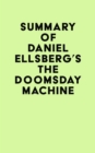 Image for Summary of Daniel Ellsberg&#39;s The Doomsday Machine