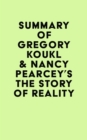 Image for Summary of Gregory Koukl &amp; Nancy Pearcey&#39;s The Story of Reality