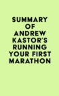 Image for Summary of Andrew Kastor&#39;s Running Your First Marathon