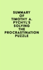 Image for Summary of Timothy A. Pychyl&#39;s Solving the Procrastination Puzzle