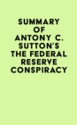 Image for Summary of Antony C. Sutton&#39;s The Federal Reserve Conspiracy