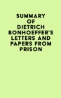 Image for Summary of Dietrich Bonhoeffer&#39;s Letters and Papers from Prison
