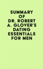 Image for Summary of Dr. Robert A. Glover&#39;s Dating Essentials for Men