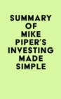 Image for Summary of Mike Piper&#39;s Investing Made Simple