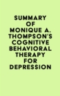 Image for Summary of Monique A. Thompson&#39;s Cognitive Behavioral Therapy for Depression