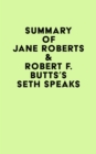 Image for Summary of Jane Roberts &amp; Robert F. Butts&#39;s Seth Speaks
