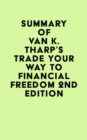 Image for Summary of Van K. Tharp&#39;s Trade Your Way to Financial Freedom 2nd Edition