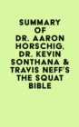 Image for Summary of Dr. Aaron Horschig, Dr. Kevin Sonthana &amp; Travis Neff&#39;s The Squat Bible