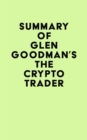 Image for Summary of Glen Goodman&#39;s The Crypto Trader