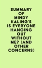 Image for Summary of Mindy Kaling&#39;s Is Everyone Hanging Out Without Me? (And Other Concerns)