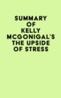 Image for Summary of Kelly McGonigal&#39;s The Upside of Stress