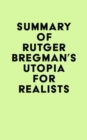 Image for Summary of Rutger Bregman&#39;s Utopia for Realists