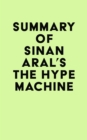 Image for Summary of Sinan Aral&#39;s The Hype Machine