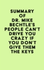 Image for Summary of Dr. Mike Bechtle&#39;s People Can&#39;t Drive You Crazy If You Don&#39;t Give Them the Keys
