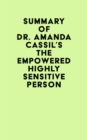 Image for Summary of Dr. Amanda Cassil&#39;s The Empowered Highly Sensitive Person