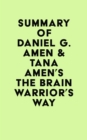 Image for Summary of Daniel G. Amen &amp; Tana Amen&#39;s The Brain Warrior&#39;s Way