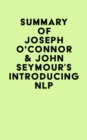 Image for Summary of Joseph O&#39;Connor &amp; John Seymour&#39;s Introducing NLP