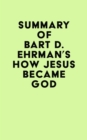 Image for Summary of Bart D. Ehrman&#39;s How Jesus Became God