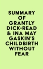 Image for Summary of Grantly Dick-Read &amp; Ina May Gaskin&#39;s Childbirth Without Fear