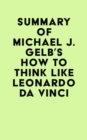 Image for Summary of Michael J. Gelb&#39;s How to Think Like Leonardo Da Vinci
