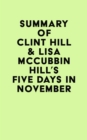 Image for Summary of Clint Hill &amp; Lisa McCubbin Hill&#39;s Five Days in November