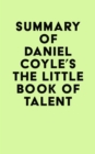 Image for Summary of Daniel Coyle&#39;s The Little Book of Talent