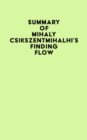 Image for Summary of Mihaly Csikszentmihalhi&#39;s Finding Flow