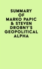 Image for Summary of Marko Papic &amp; Steven Drobny&#39;s Geopolitical Alpha