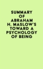 Image for Summary of Abraham H. Maslow&#39;s Toward a Psychology of Being