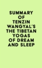 Image for Summary of Tenzin Wangyal&#39;s The Tibetan Yogas of Dream and Sleep
