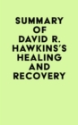 Image for Summary of David R. Hawkins &#39;S Healing and Recovery