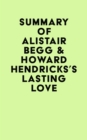 Image for Summary of Alistair Begg &amp; Howard Hendricks &#39;S Lasting Love