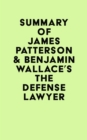 Image for Summary of James Patterson &amp; Benjamin Wallace&#39;s The Defense Lawyer