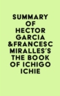 Image for Summary of Hector Garcia &amp;Francesc Miralles&#39;s The Book of Ichigo Ichie