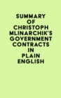 Image for Summary of Christoph Mlinarchik&#39;s Government Contracts in Plain English