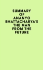 Image for Summary of Ananyo Bhattacharya&#39;s The Man from the Future