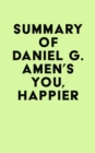 Image for Summary of Daniel G. Amen&#39;s You, Happier